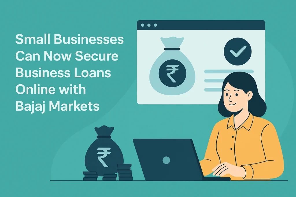 Small Businesses Can Now Secure Business Loans: Online with Bajaj Markets: A Game-Changer for Entrepreneurs